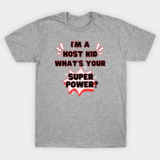 Host kid superpower T-Shirt